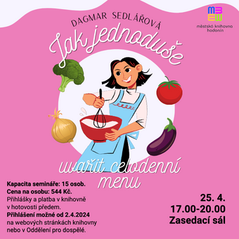 Seminář výživové poradkyně Dagmar Sedlářové o tom, jak lze uvařit celodenní menu včetně svačin jednoduše a kvalitně. 